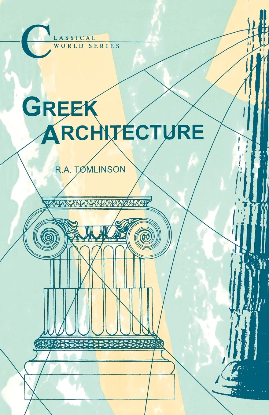 Greek Architecture (Classical World Series) By R.A. Tomlinson