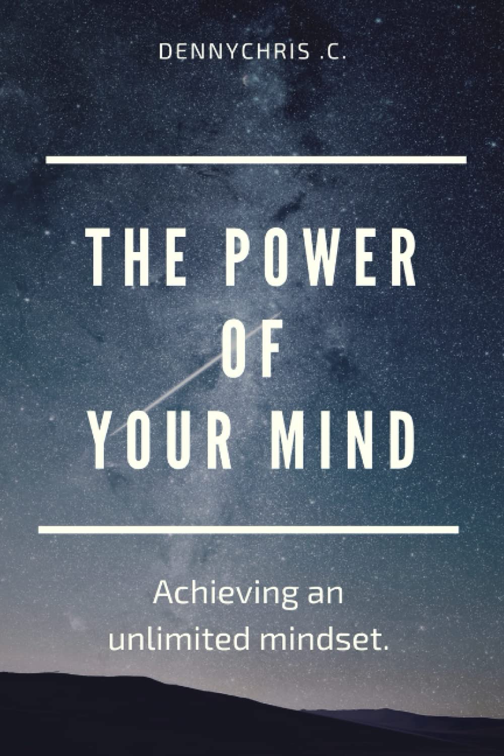 The Power Of Your Mind: Achieving an unlimited mindset