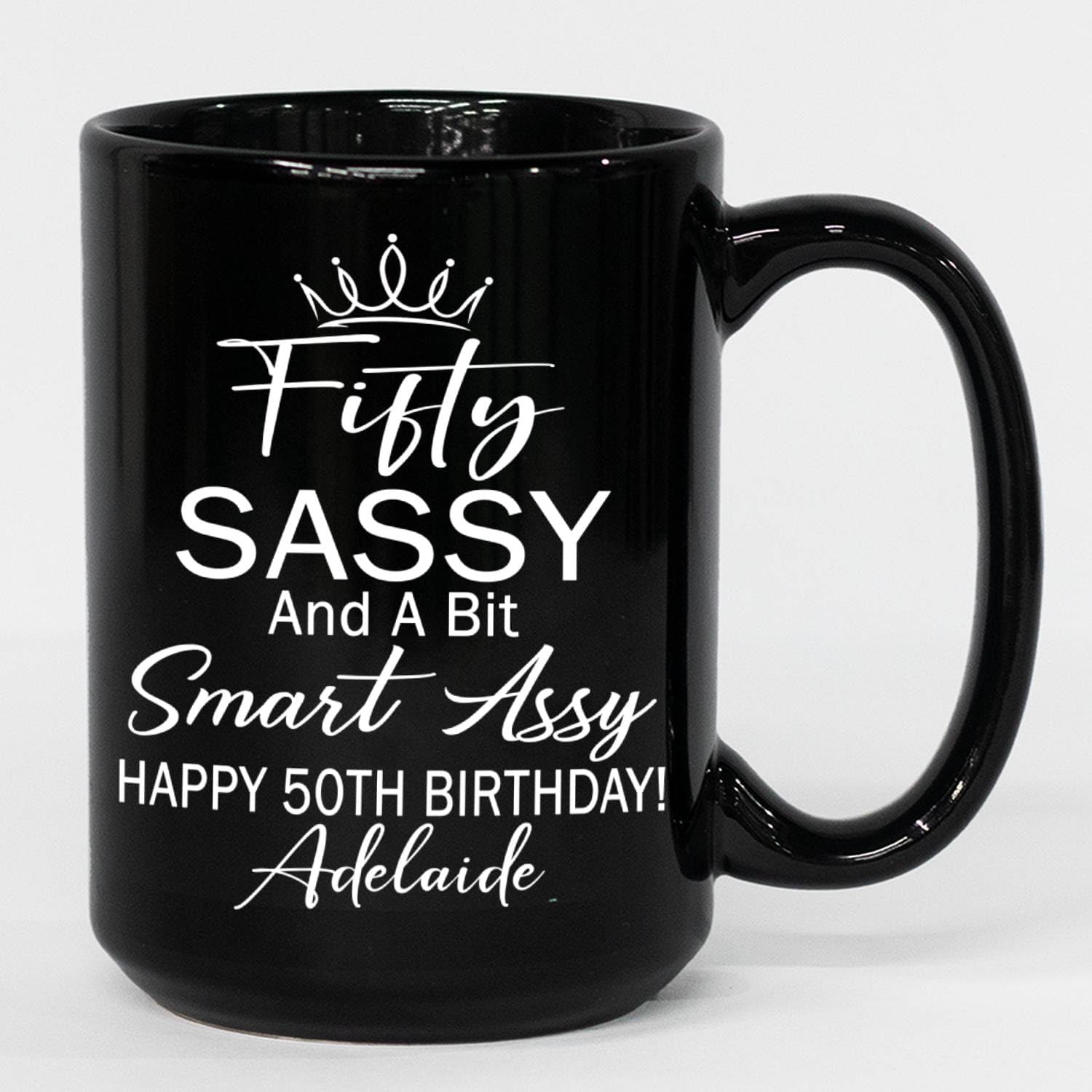 Personalized Name & Age Turning 50 Years Old, Fifty Sassy And A Bit Smart Assy 11oz Ceramic Coffee Mug, 50th Birthday Gift for Women, Mom, Grandma, Sister, Wife, Friends