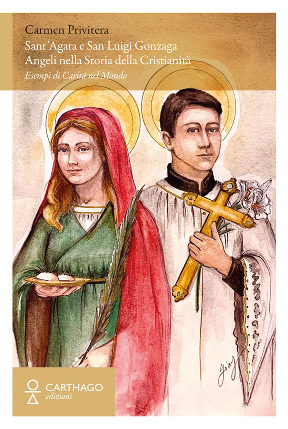 Sant’Agata E San Luigi Gonzaga. Angeli Nella Storia Della Cristianità. Esempi Di Carità Nel Mondo - 4