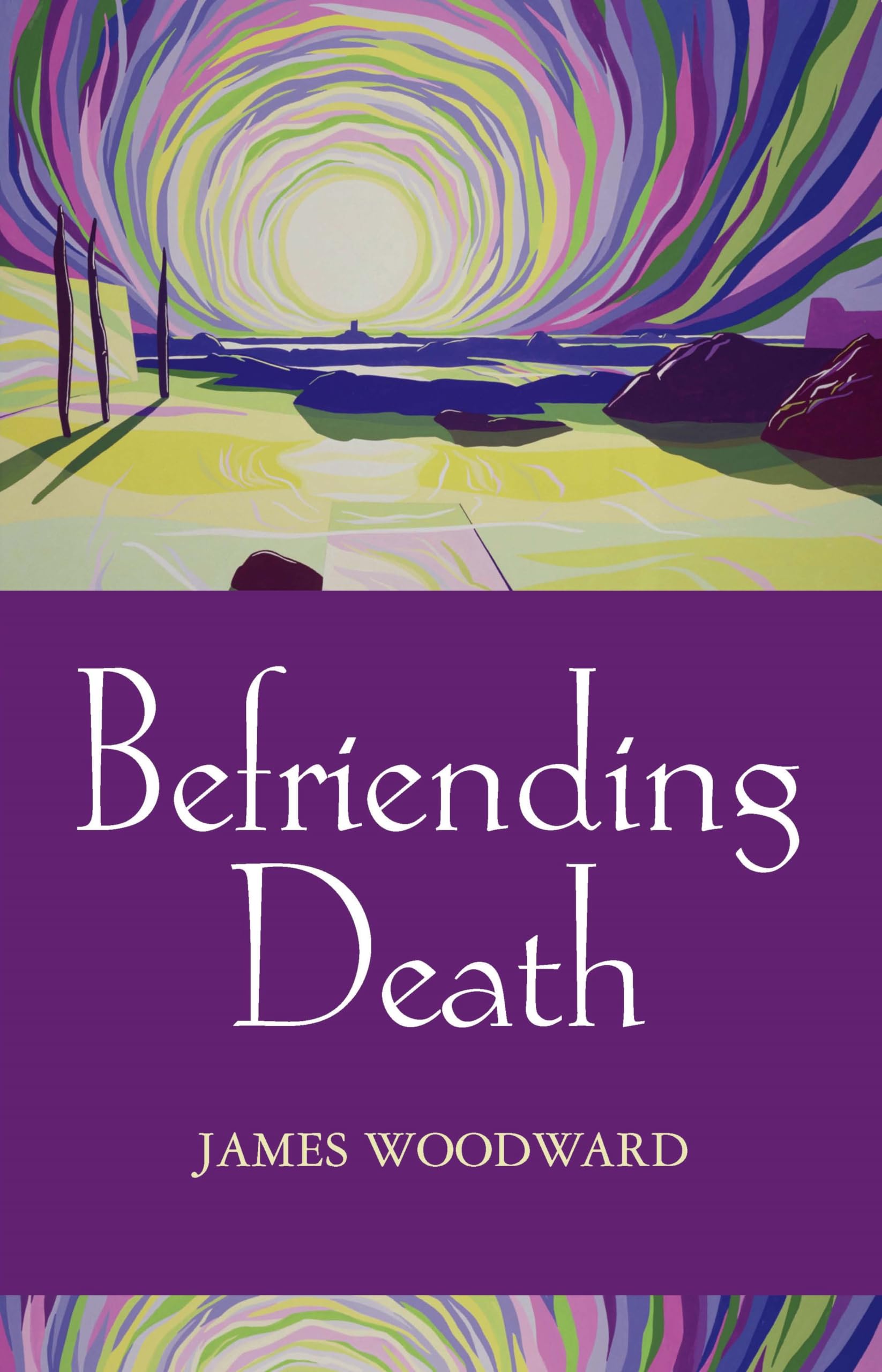 Befriending Death,James Woodward