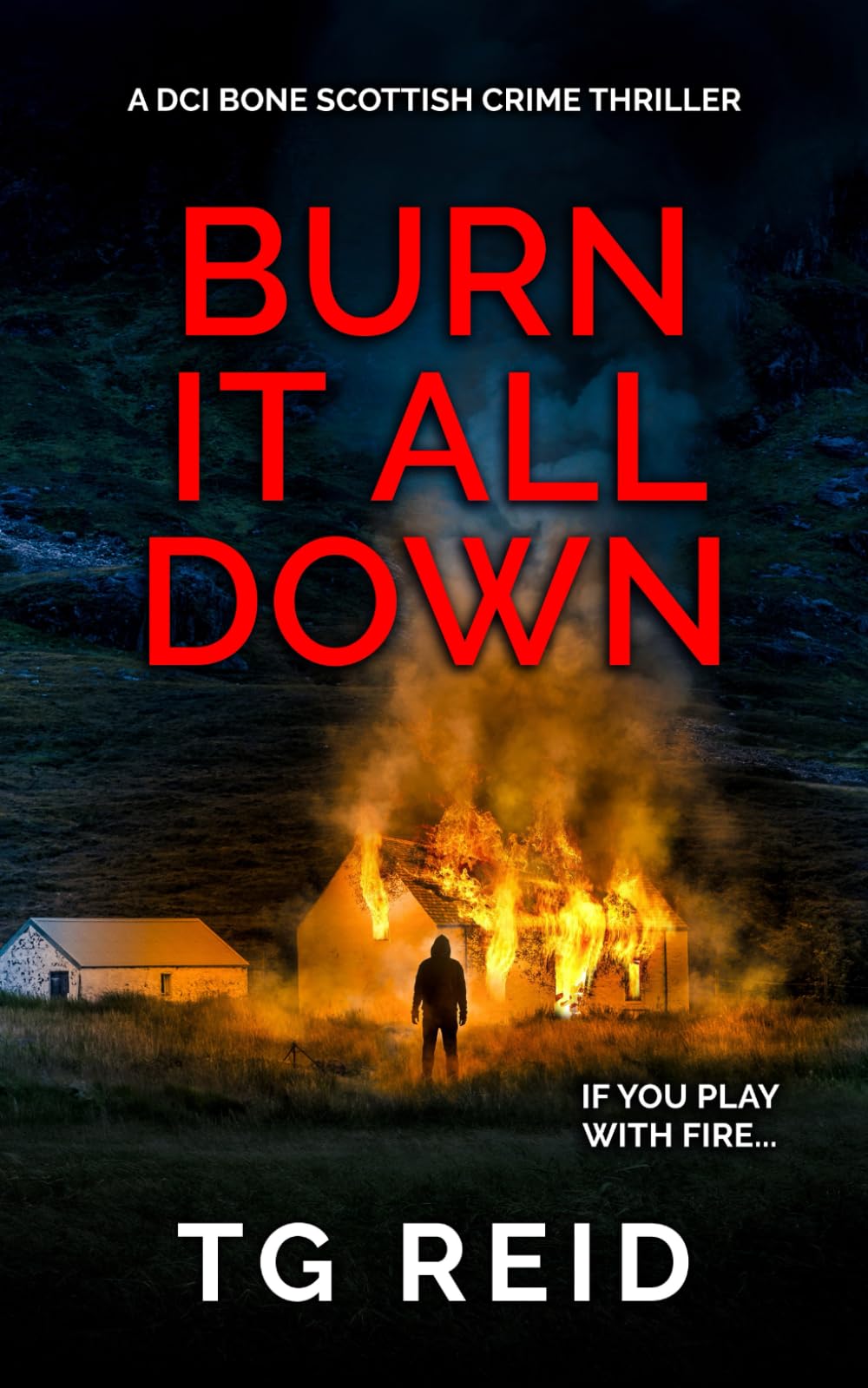 Burn it All Down: An Edge-Of-Your-Seat Scottish Detective Mystery (DCI Bone Scottish Crime Thrillers)