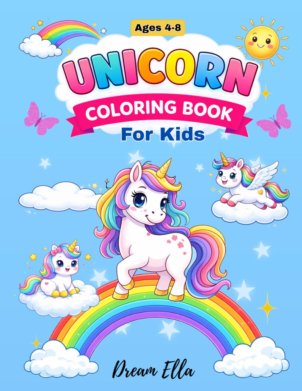 Unicorn Coloring Book for Kids: Fun and Easy Coloring Pages for Kids Ages 4–8 with Cute Unicorns, Rainbows, Clouds and Stars