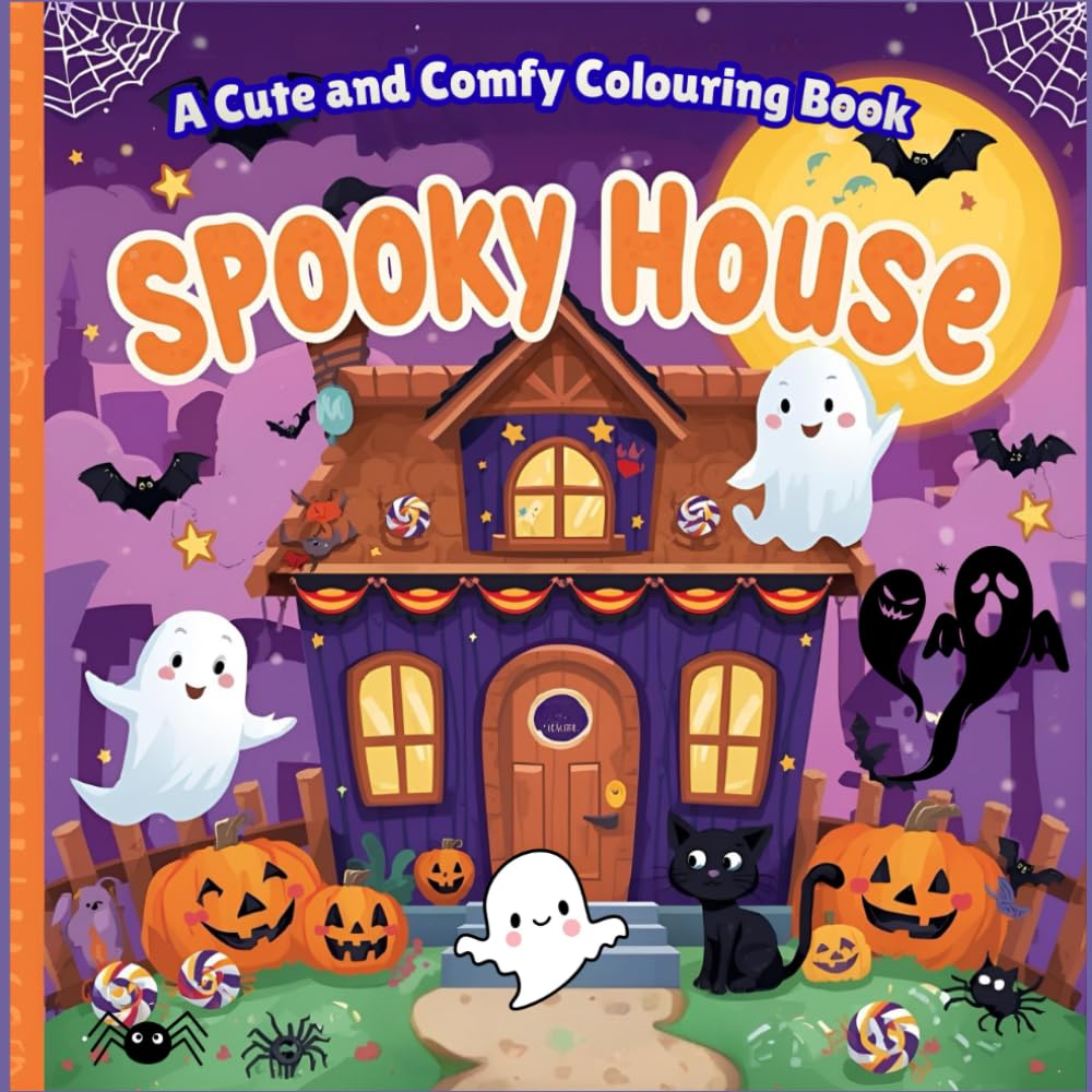 Spooky House: A Cute and Comfy Coloring Book: Friendly Ghosts, Cozy Corners, and Whimsical Haunted House Scenes for Relaxation and Imaginative Play