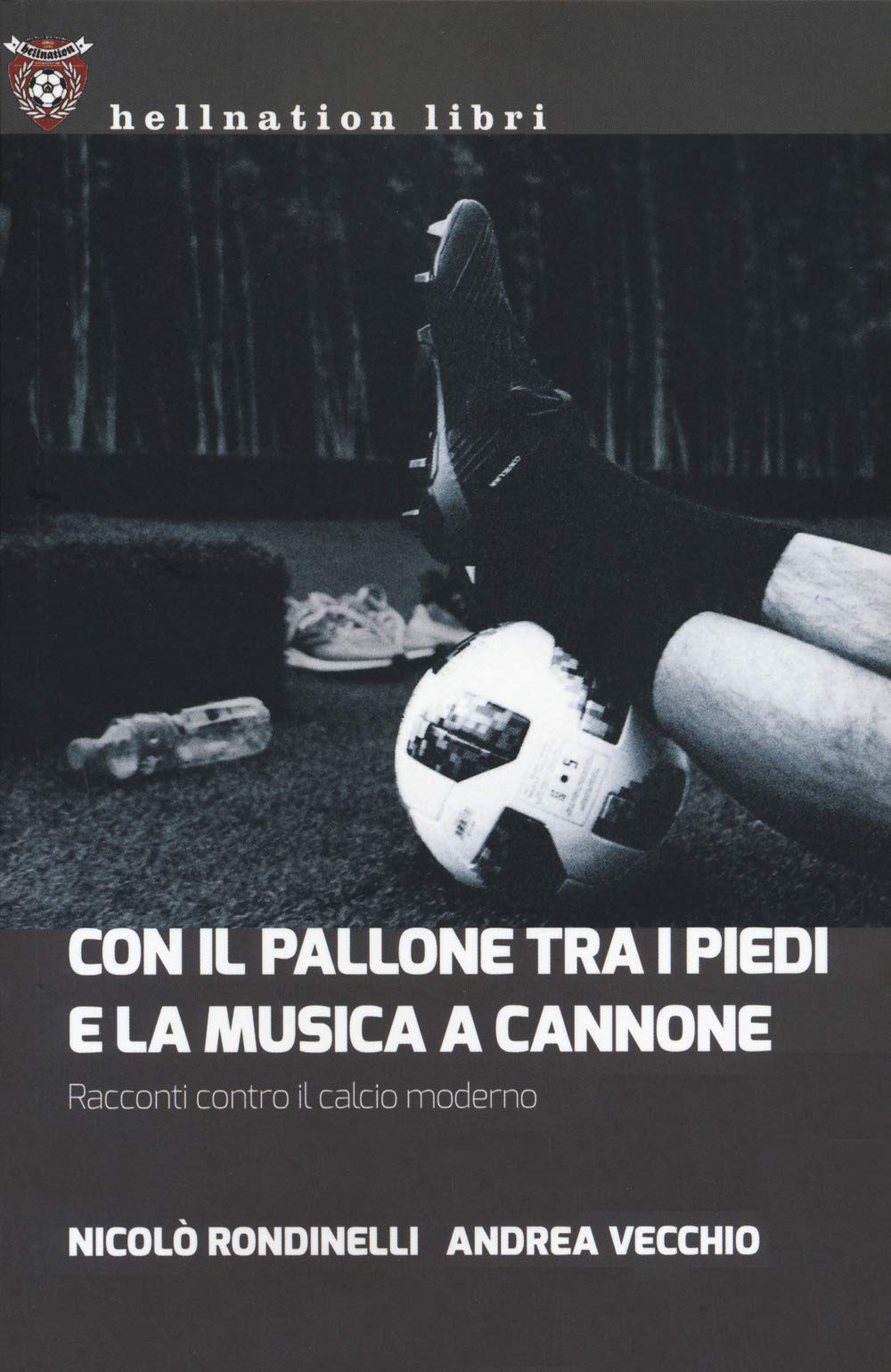 Con Il Pallone Tra I Piedi E La Musica A Cannone. Racconti Contro Il Calcio Moderno - 4