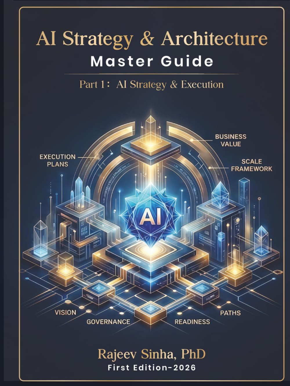The AI Strategy & Architecture Master Guide: Part 1: Strategy & Execution