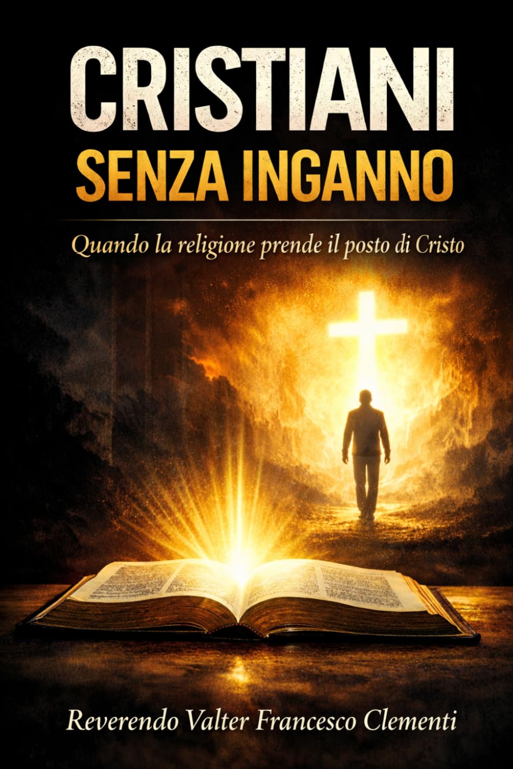 Cristiani senza inganno: Quando la religione prende il posto di Cristo