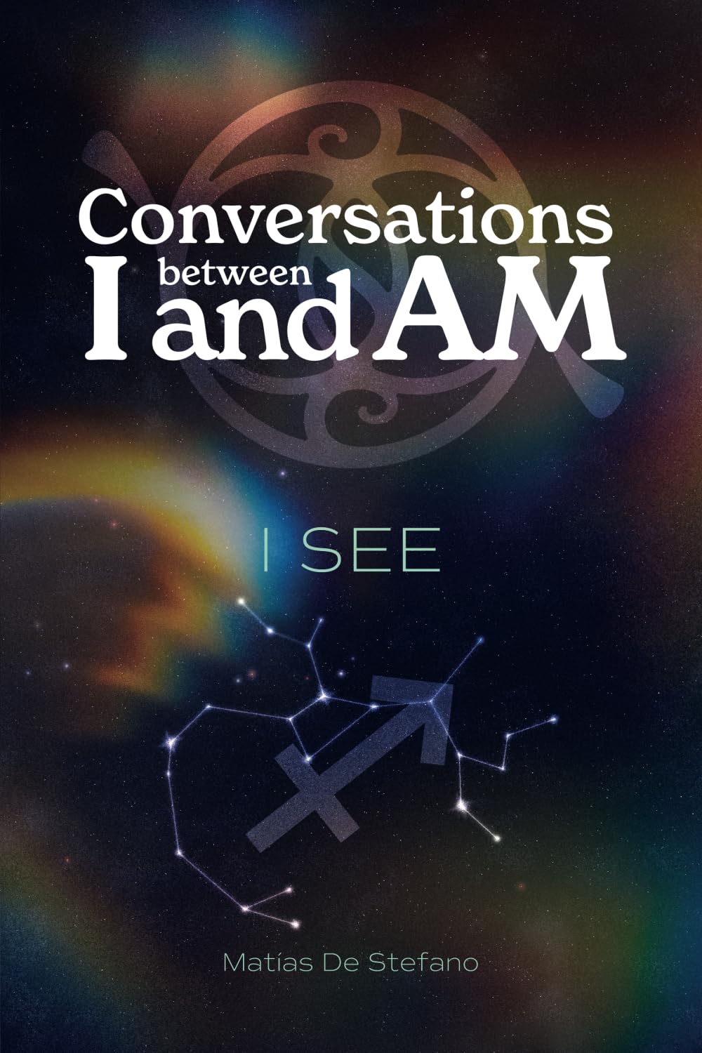 Conversations between I and Am : I SEE