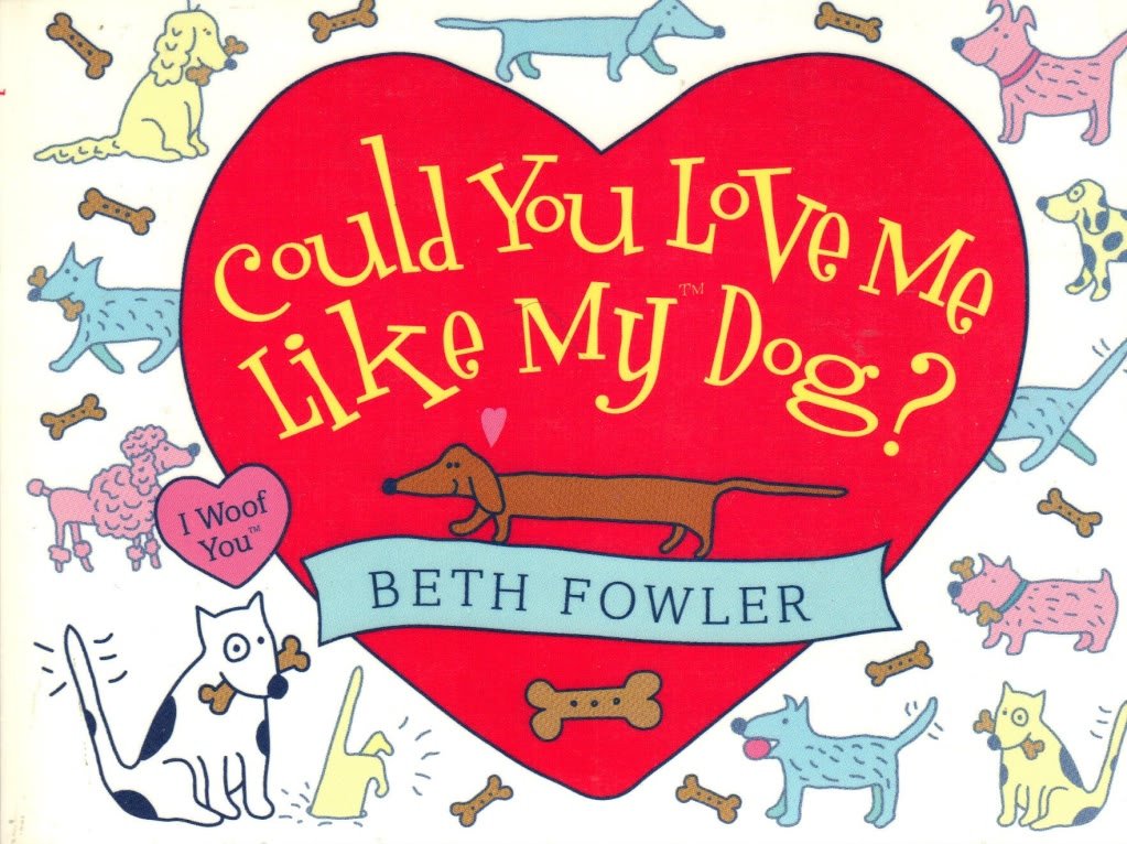Could You Love Me Like My Dog? Fowler, Beth