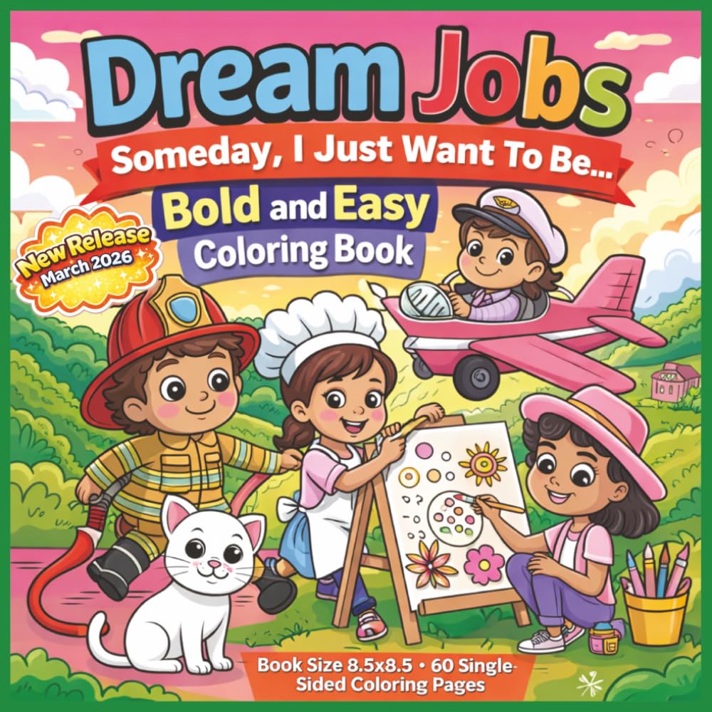 Dream Jobs - Someday, I just want to be...: Fun and Inspiring Career Coloring Book for Kids Featuring Cute and Simple Illustrations of Everyday Dream ... Artists, and More – Bold and Easy Designs...