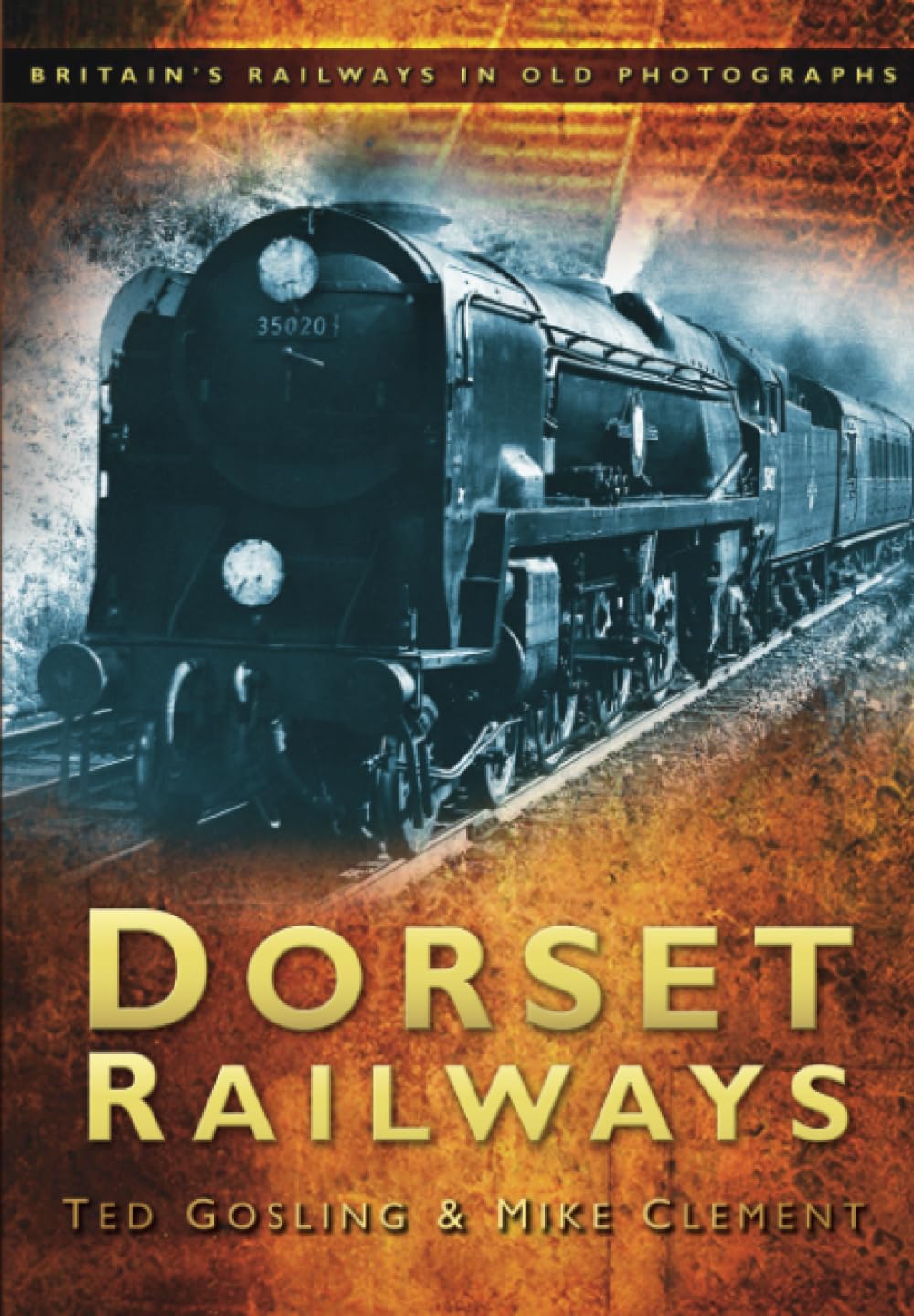 Dorset Railways: Britain's Railways in Old Photographs