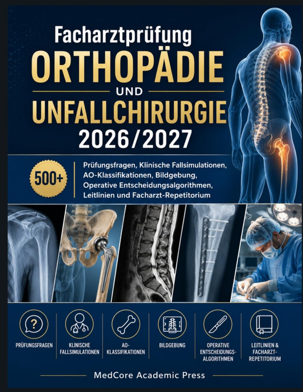 Facharztprüfung Orthopädie und Unfallchirurgie 2026/2027: 500+ Prüfungsfragen, Klinische Fallsimulationen, AO-Klassifikationen, Bildgebung, Operative ... Leitlinien und Facharzt-Repetitorium