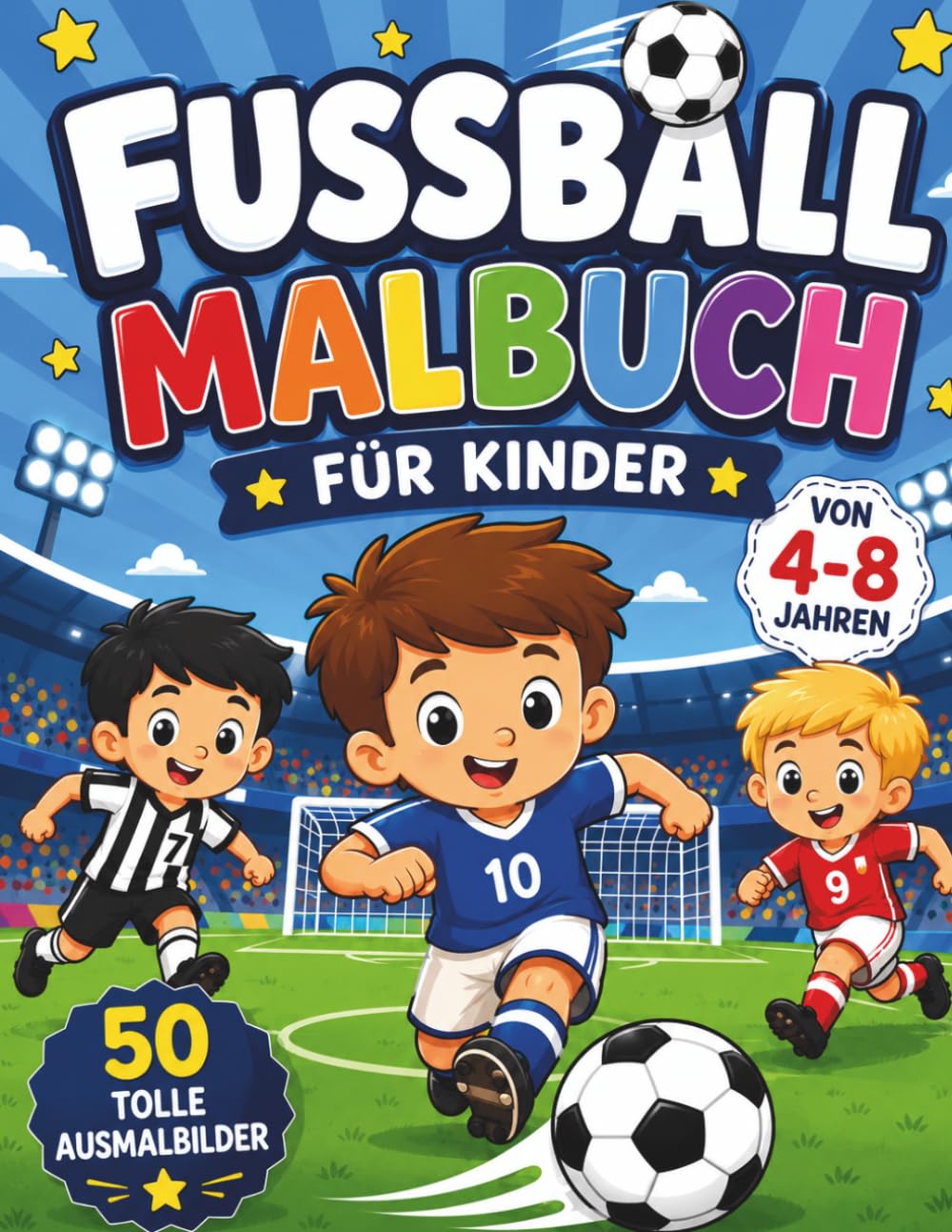 Fußball Malbuch: 50 tolle Ausmalbilder für Kinder von 4-8 Jahren