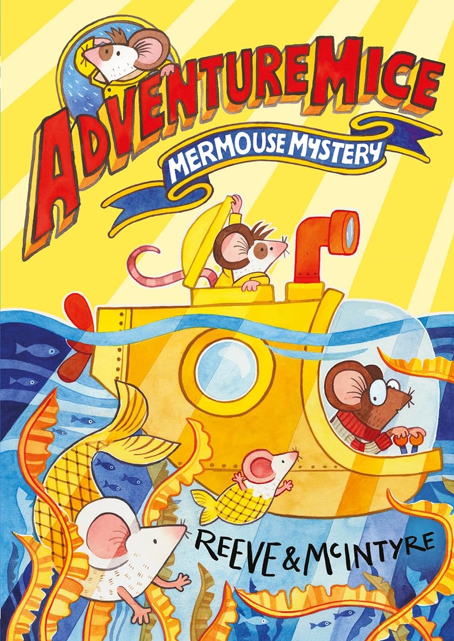 Adventuremice: Mermouse Mystery - from bestselling creative dream team, Reeve and McIntyre