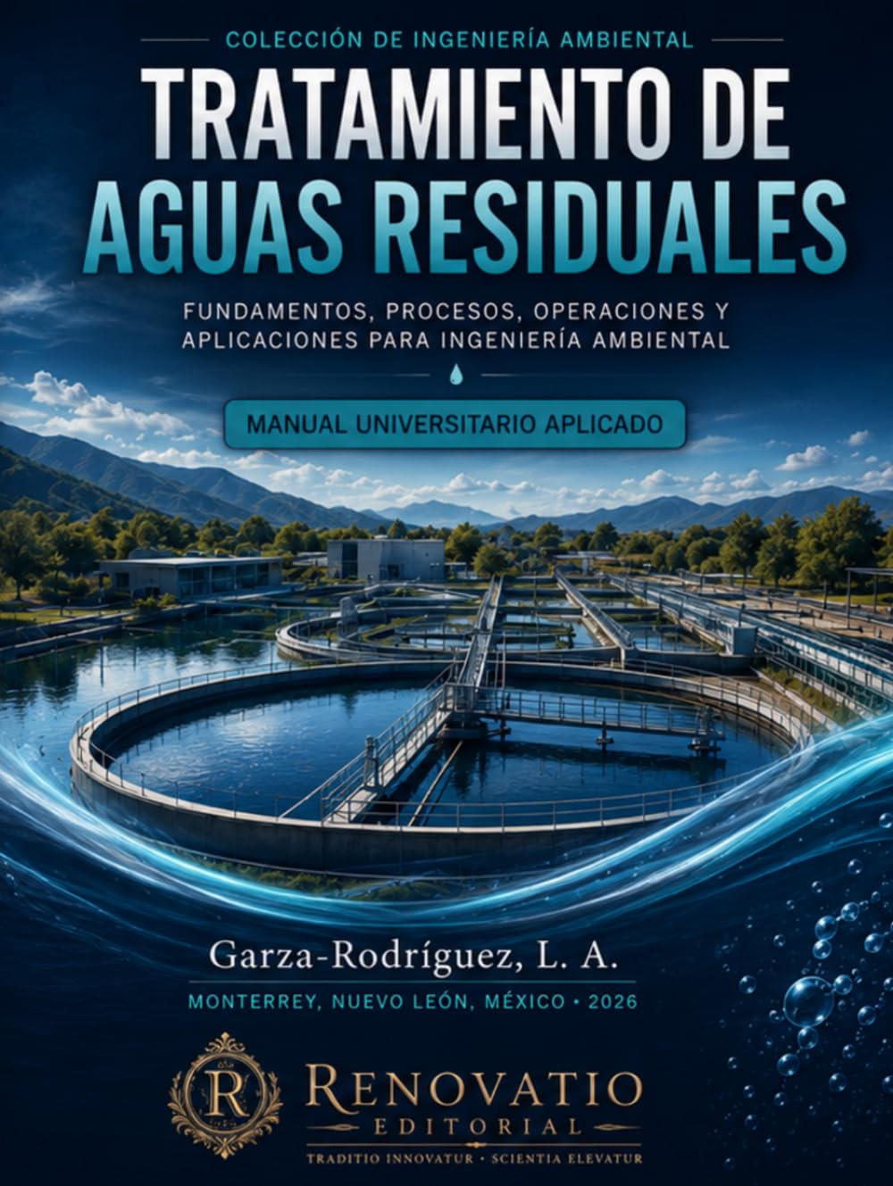 Tratamiento de Aguas Residuales: Fundamentos, procesos, operaciones y aplicaciones para ingeniería ambiental