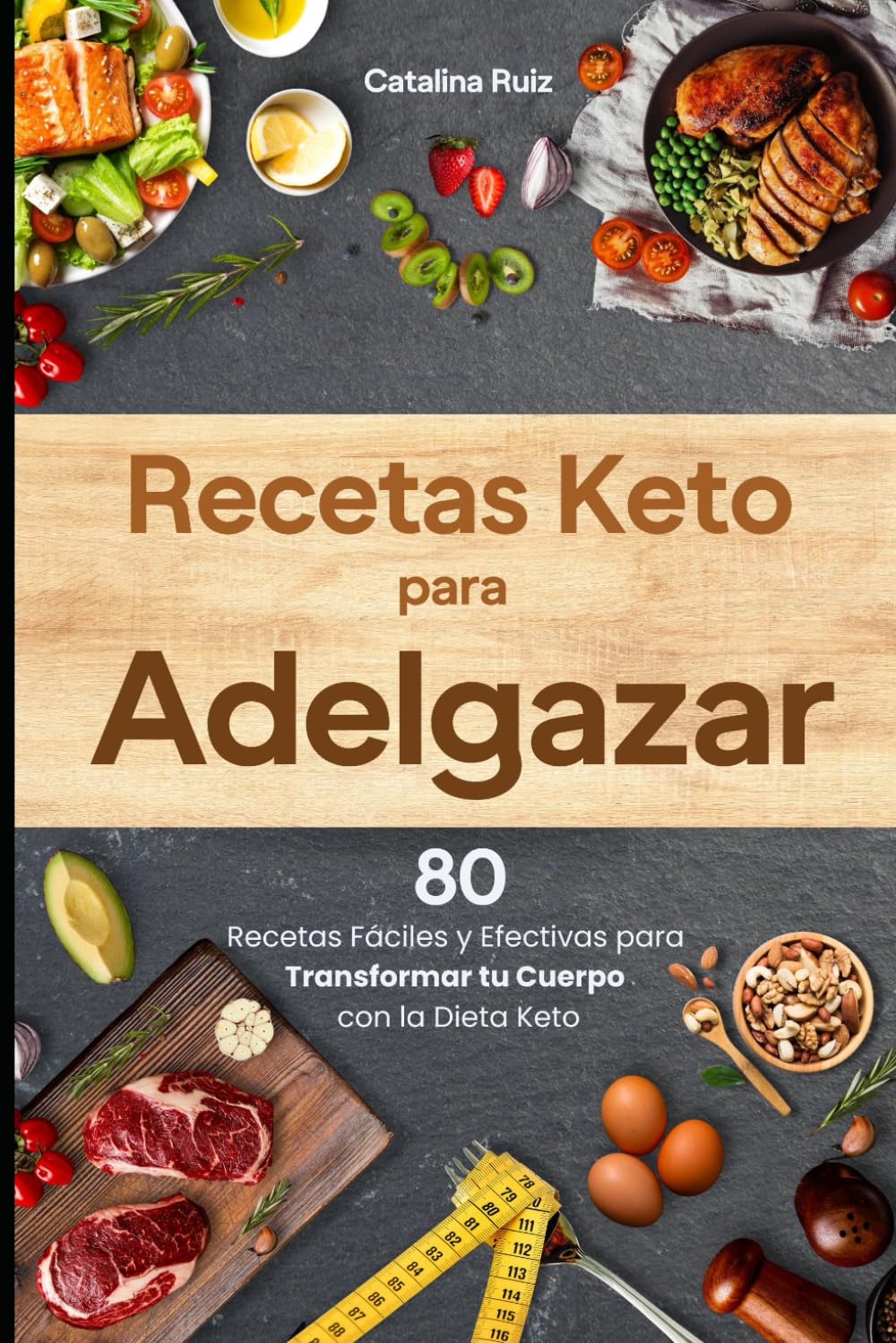 Recetas Keto para Adelgazar: 80 Recetas Fáciles y Efectivas para Transformar tu Cuerpo con la Dieta Keto (Comer Bien, Vivir Mejor)
