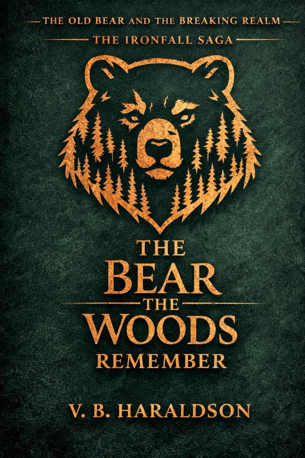 The Old Bear and the Breaking Realm: The Bear the Woods Remember: 1 (The Ironfall Saga)