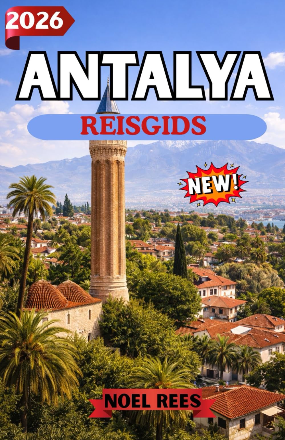 ANTALYA REISGIDS 2026: Een complete gids voor Antalya in Turkije: stranden, oude wonderen, lokale cultuur en onvergetelijke ervaringen.