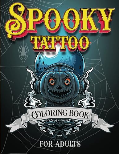 Spooky Tattoo. Coloring Book for Adults: Eerie Coloring Book Features hand-drawn sculls, masks, zombies, skeletons, engraving ornaments, Vikings - or ... Shadows: A Dark Delight Coloring Collection)