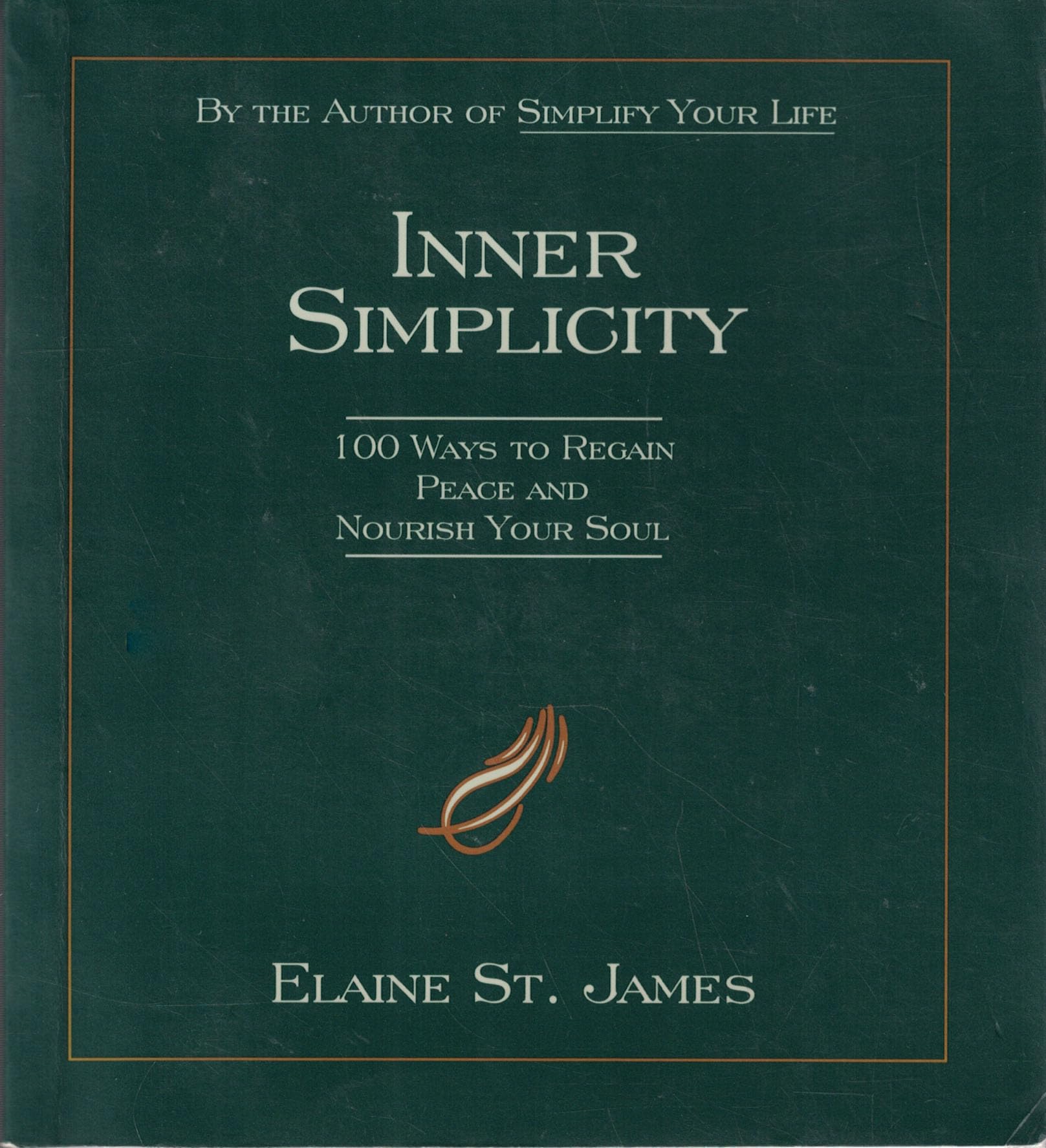 Inner Simplicity: 100 Ways to Regain Peace and Nourish Your Soul