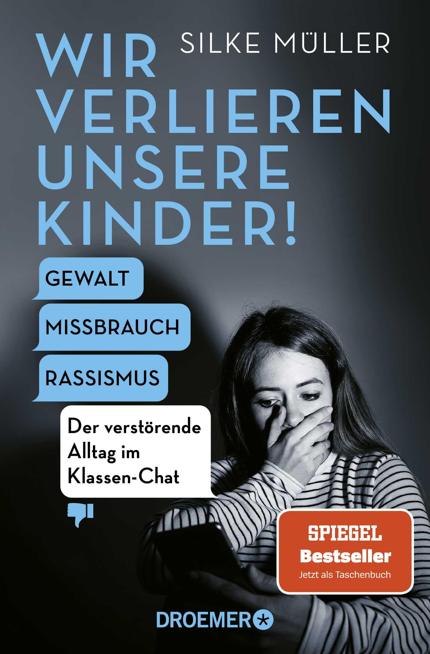Wir verlieren unsere Kinder!: Gewalt, Missbrauch, Rassismus – Der verstörende Alltag im Klassen-Chat | Der SPIEGEL-Bestseller Nr. 1 der Schul-Expertin jetzt im Taschenbuch