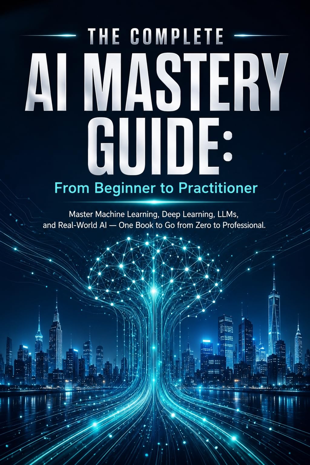 AI MASTERY GUIDE: From beginner To Practicioner (English Edition)