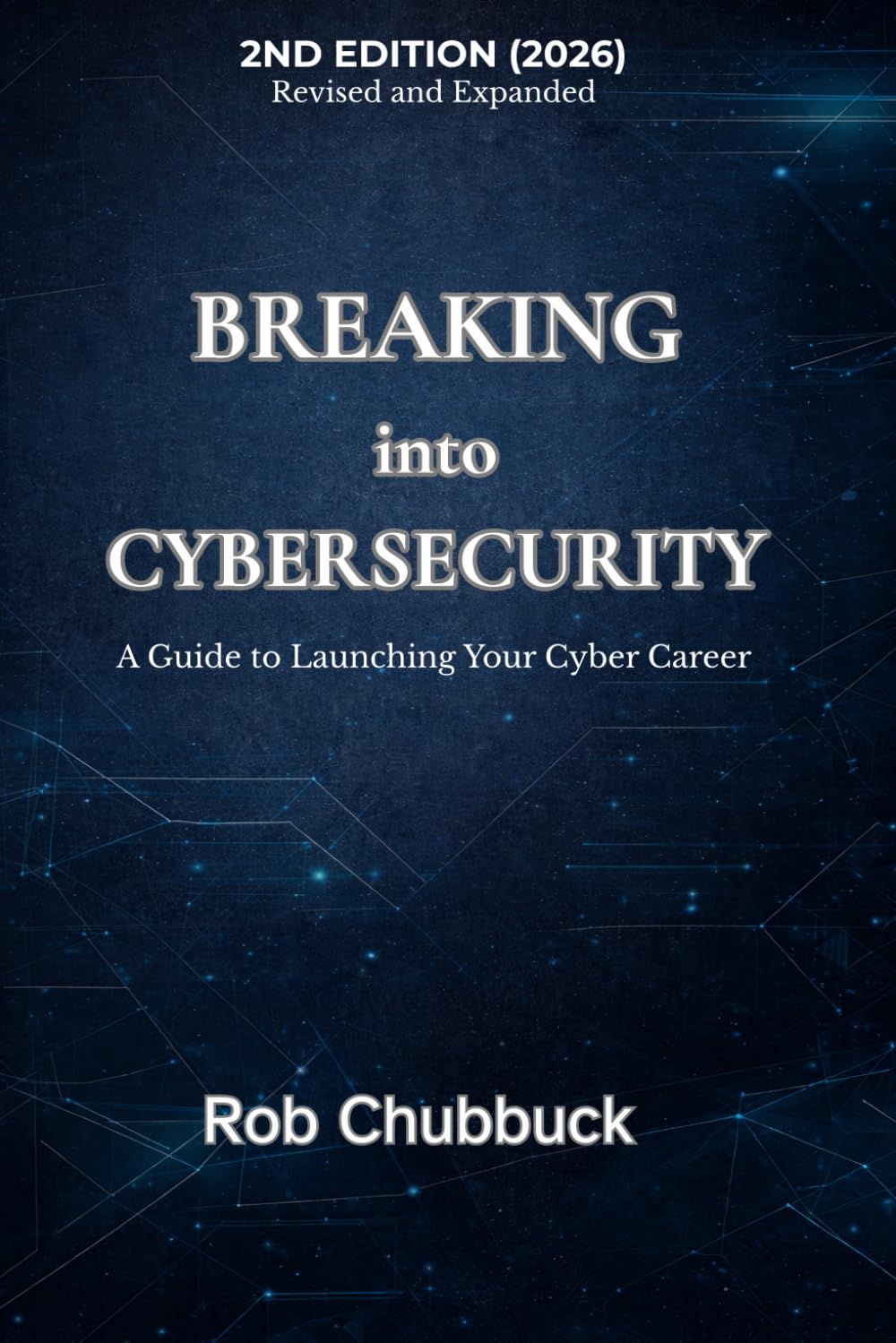 Breaking into Cybersecurity: A Guide to Launching Your Cyber Career