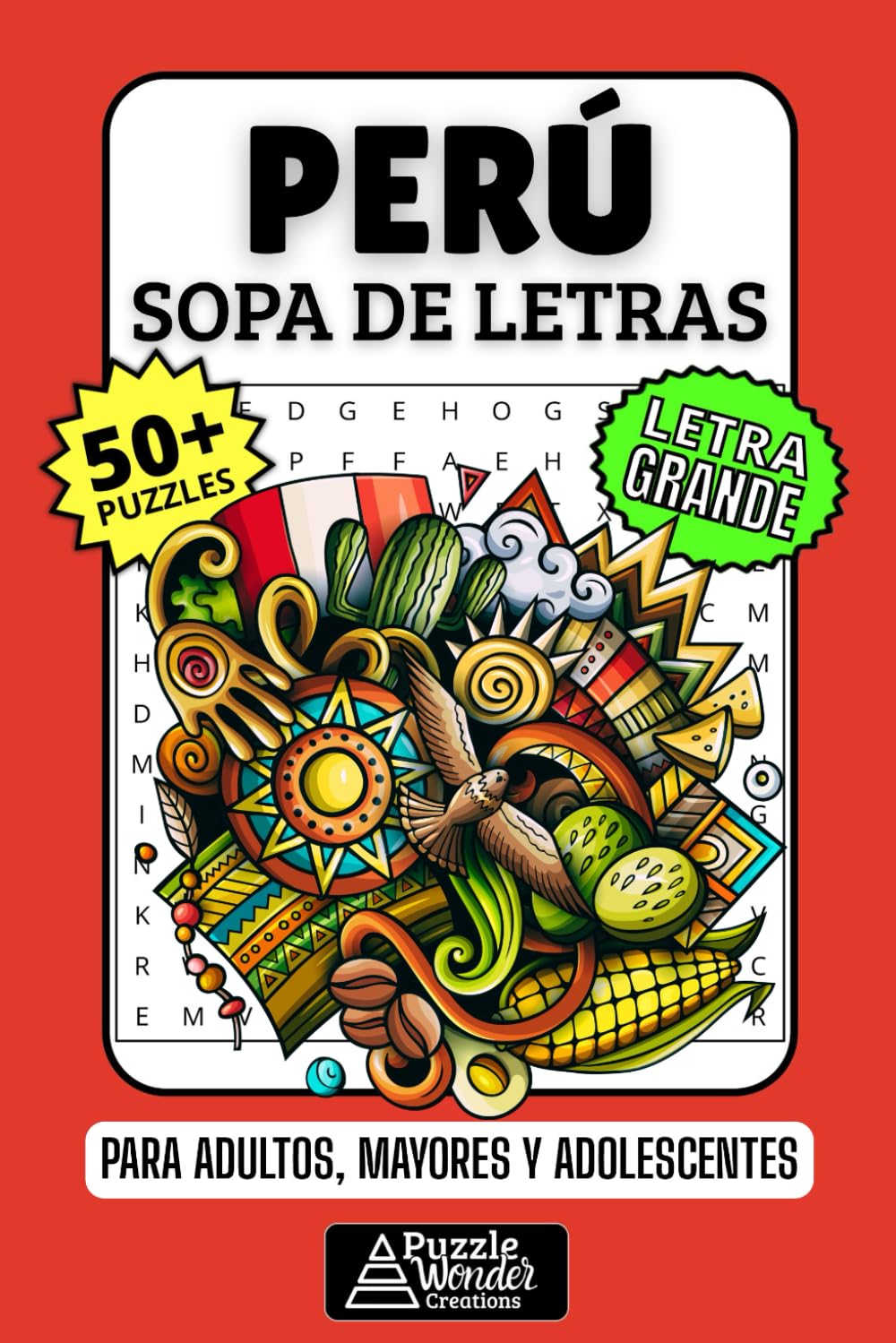 Perú Sopa de Letras: 50+ Puzzles en Español, Busca Palabras con Letra Grande sobre su Cultura, Comida e Historia, Pasatiempo Relajante para Peruanos, Adultos, Mayores y Adolescentes