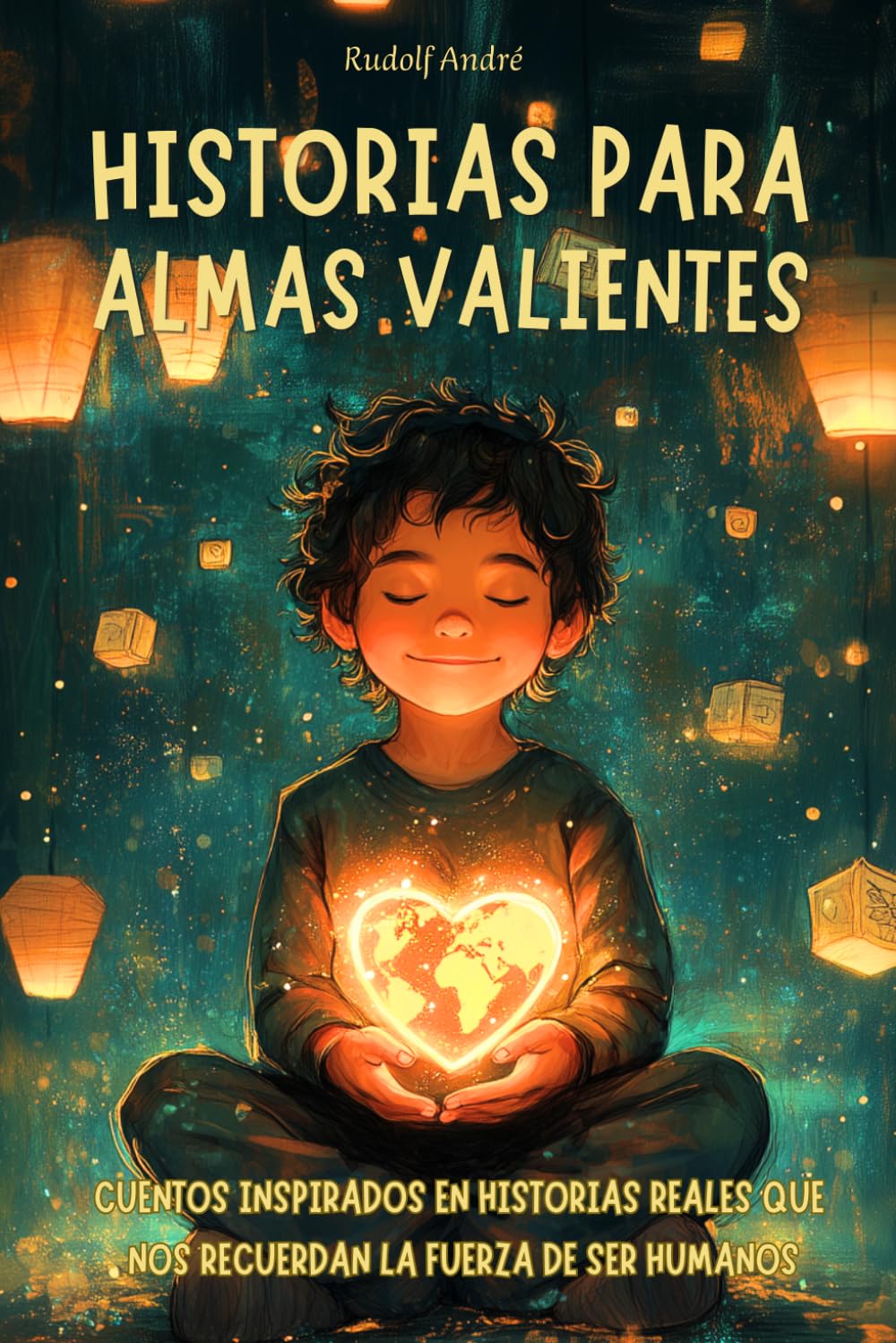 Historias para almas valientes • Relatos de personas que cambiaron su tiempo… y el nuestro •