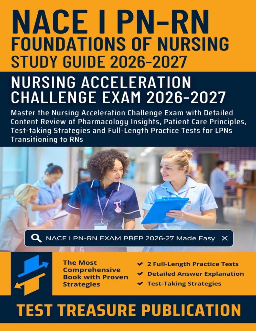 NACE I PN-RN Mastery: Foundations of Nursing Study Guide 2026-2027: Master the Nursing Acceleration Challenge Exam with Detailed Content Review of ... Strategies and Full-Length Practice Tests