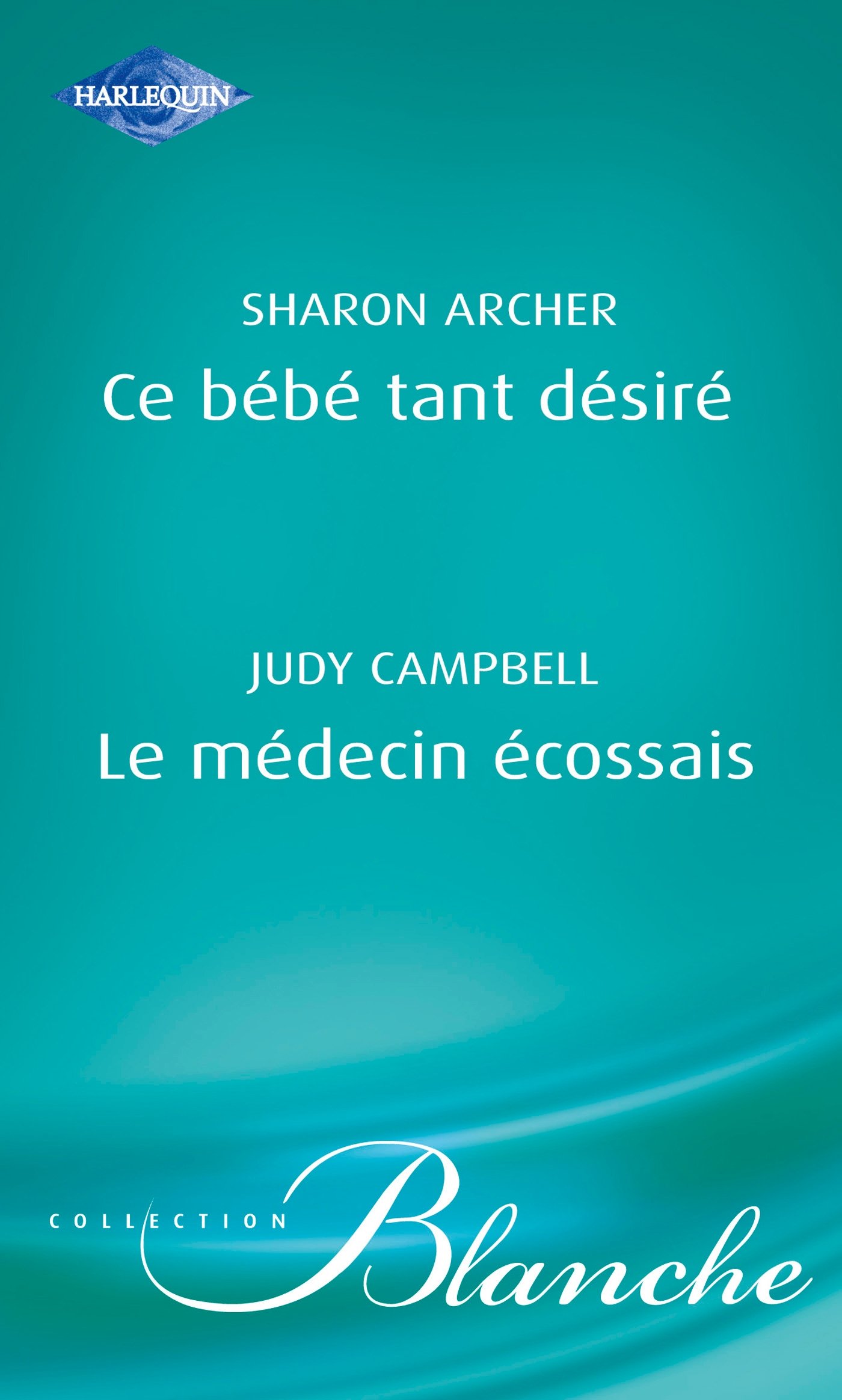 Ce bébé tant désiré - Le médecin écossais (Harlequin Blanche) (French Edition)
