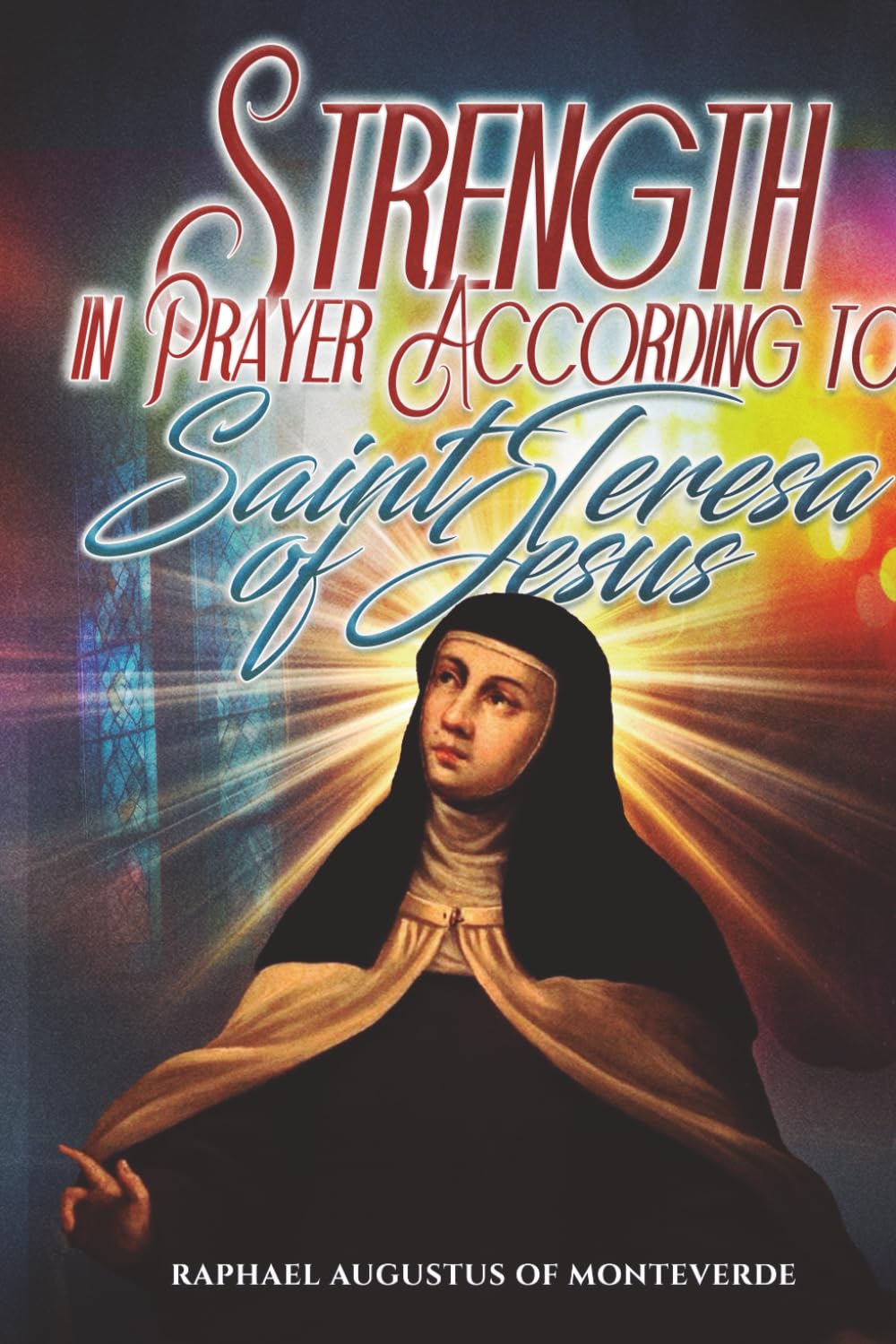 Strength in Prayer According to Saint Teresa of Jesus