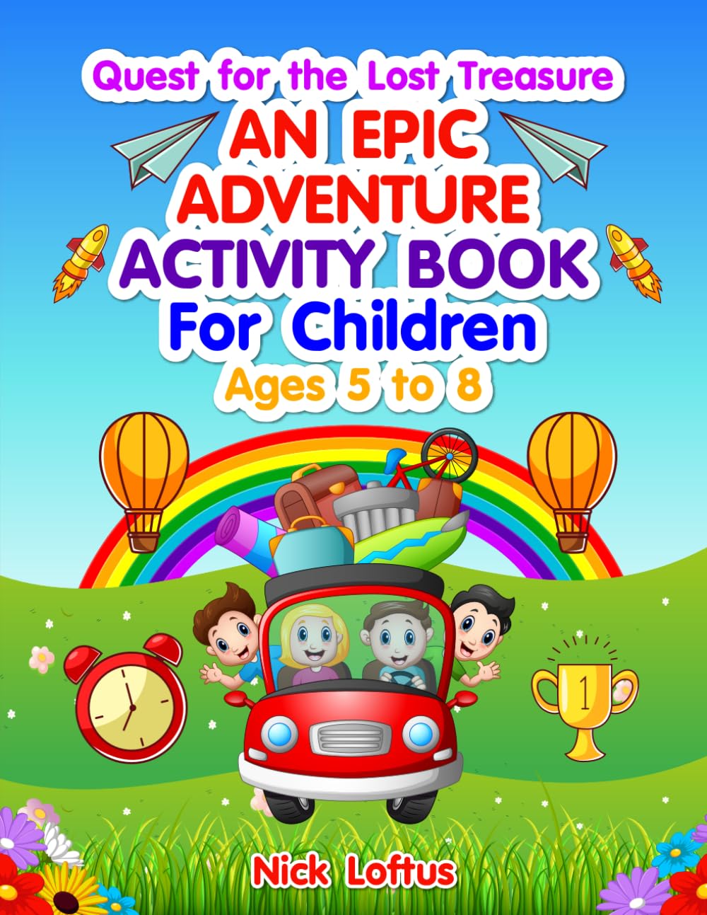 Quest For The Lost Treasure: An Epic Adventure Activity Book For Children Ages 5 to 8: Discover Clues, Solve Puzzles, and Become a Hero in Every Chapter!