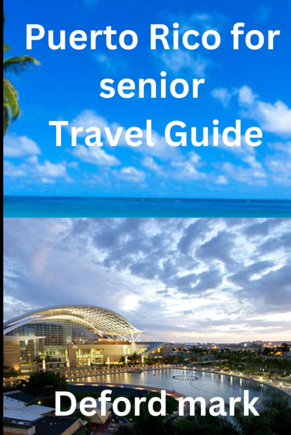Puerto Rico for senior Travel Guide: A Calm and Practical Guide to Planning, Getting Around, and Traveling Comfortably at Any Age