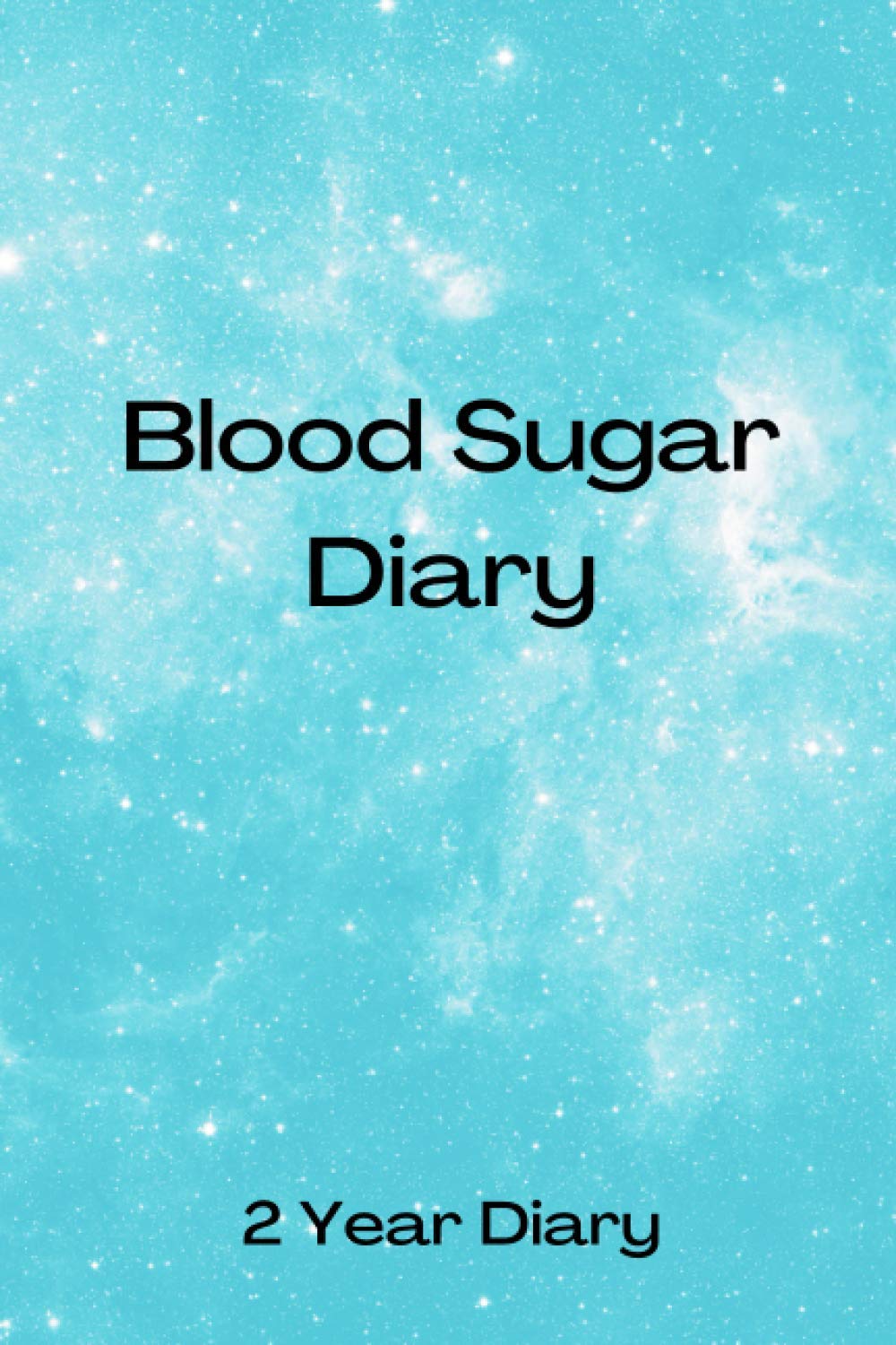 Blood Sugar Diary: 2 Year Diary - Record Blood Sugar Levels - Daily Glucose Monitoring Logbook - Professional Diabetic Diary (Before & After) - Diabetes Diary