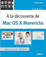 Download A la découverte de Mac OS X Mavericks: Spécial grands débutants ! (Cahiers) PDF