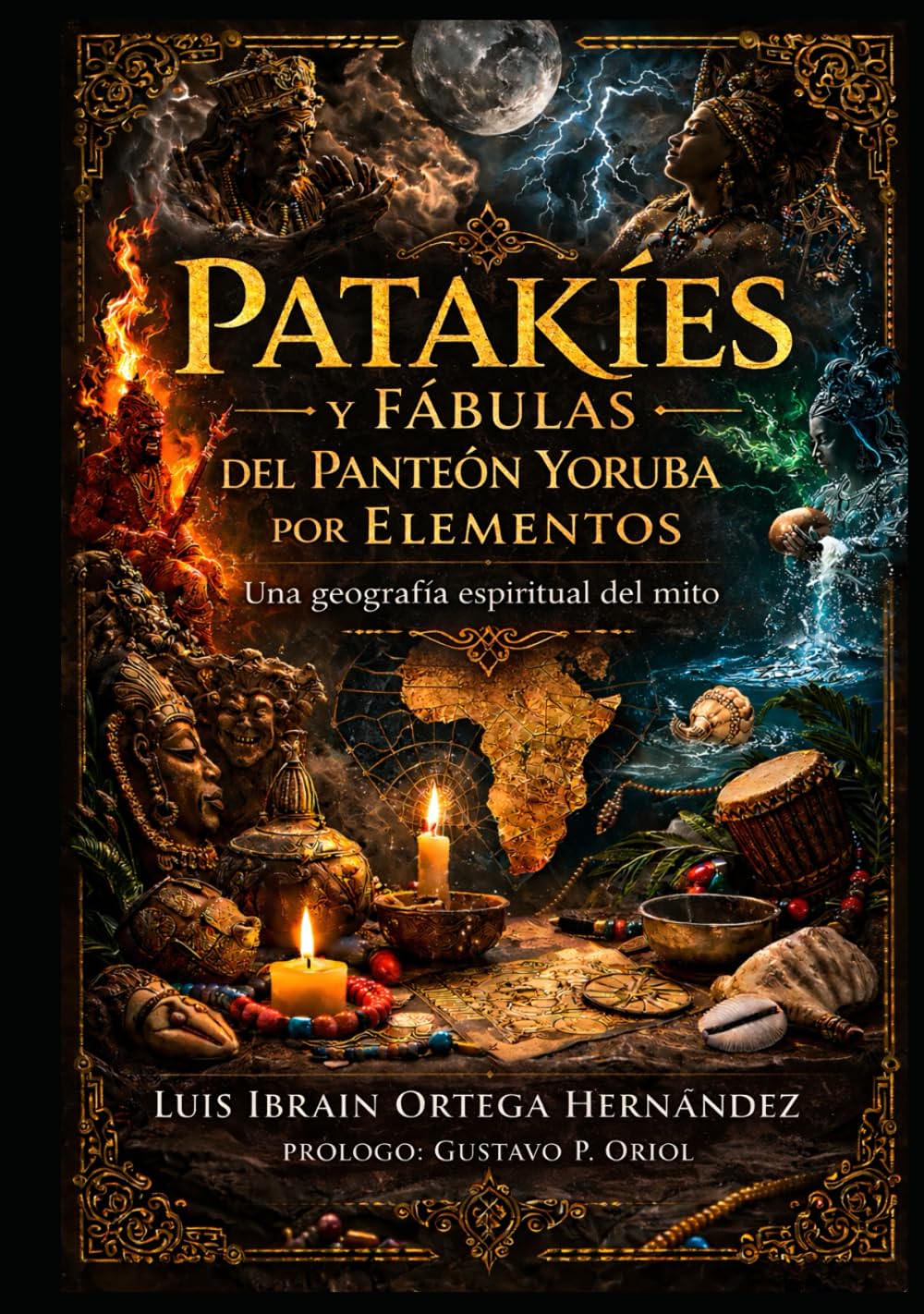 PATAKÍES Y FÁBULAS DEL PANTEÓN YORUBA POR ELEMENTOS: Una geografía espiritual del mito. (EL PANTEÓN YORUBA EN LA DIÁSPORA)