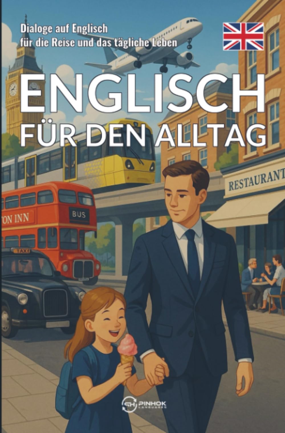 Englisch für den Alltag: Dialoge auf Englisch für die Reise und das tägliche Leben