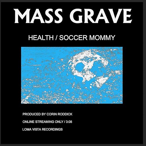 MASS GRAVE by HEALTH & Soccer Mommy on Amazon Music - Amazon.com
