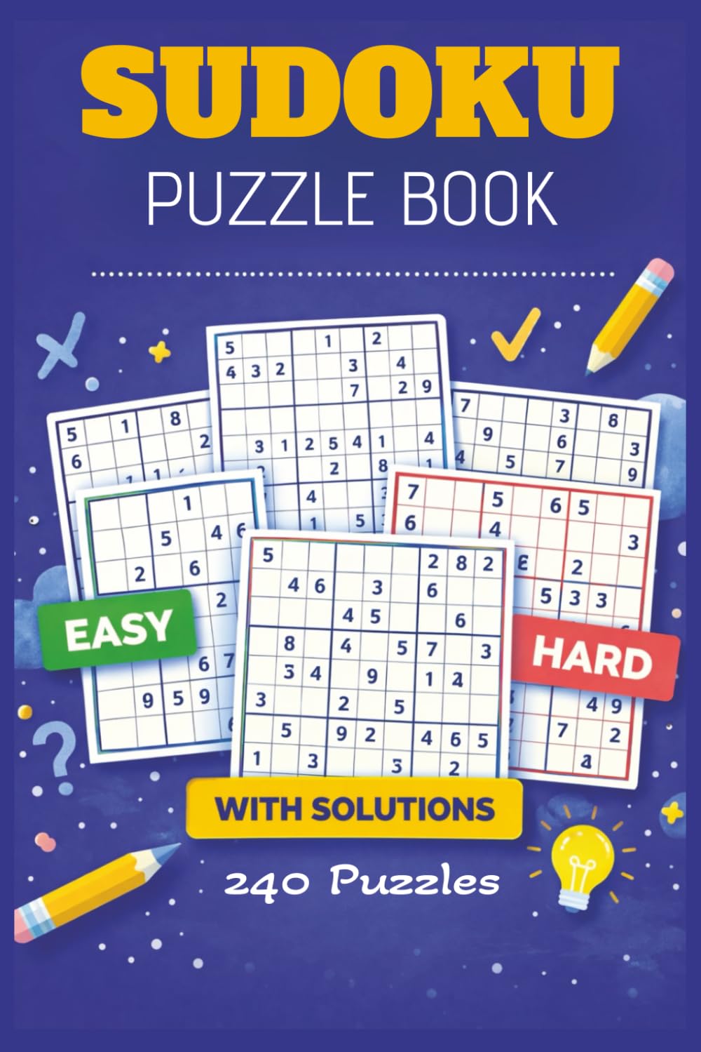 Sudoku Puzzle book with solutions 240 puzzles Easy-Hard: Sudoku Puzzle book Easy, Medium & Hard Puzzles with Solutions | Brain Training & Relaxing ... 120 pages (Brain Boost Sudoku Collection)