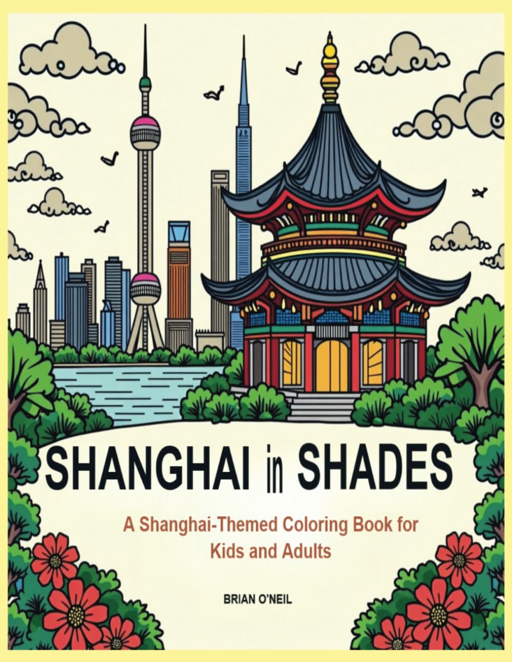 Shanghai In Shades: A Shanghai-themed coloring book for kids and adults