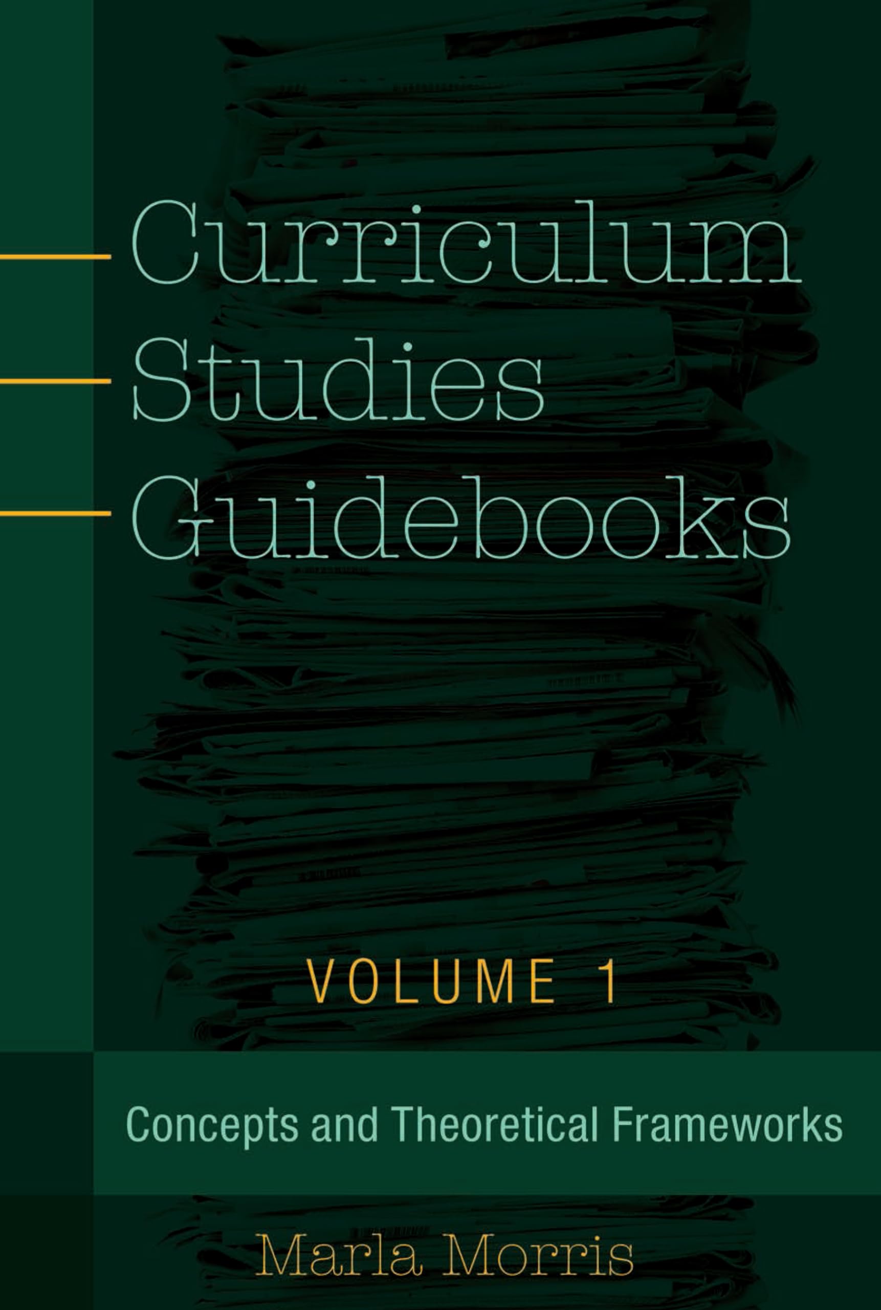 Curriculum Studies Guidebooks: Volume 1- Concepts and Theoretical Frameworks (Counterpoints)