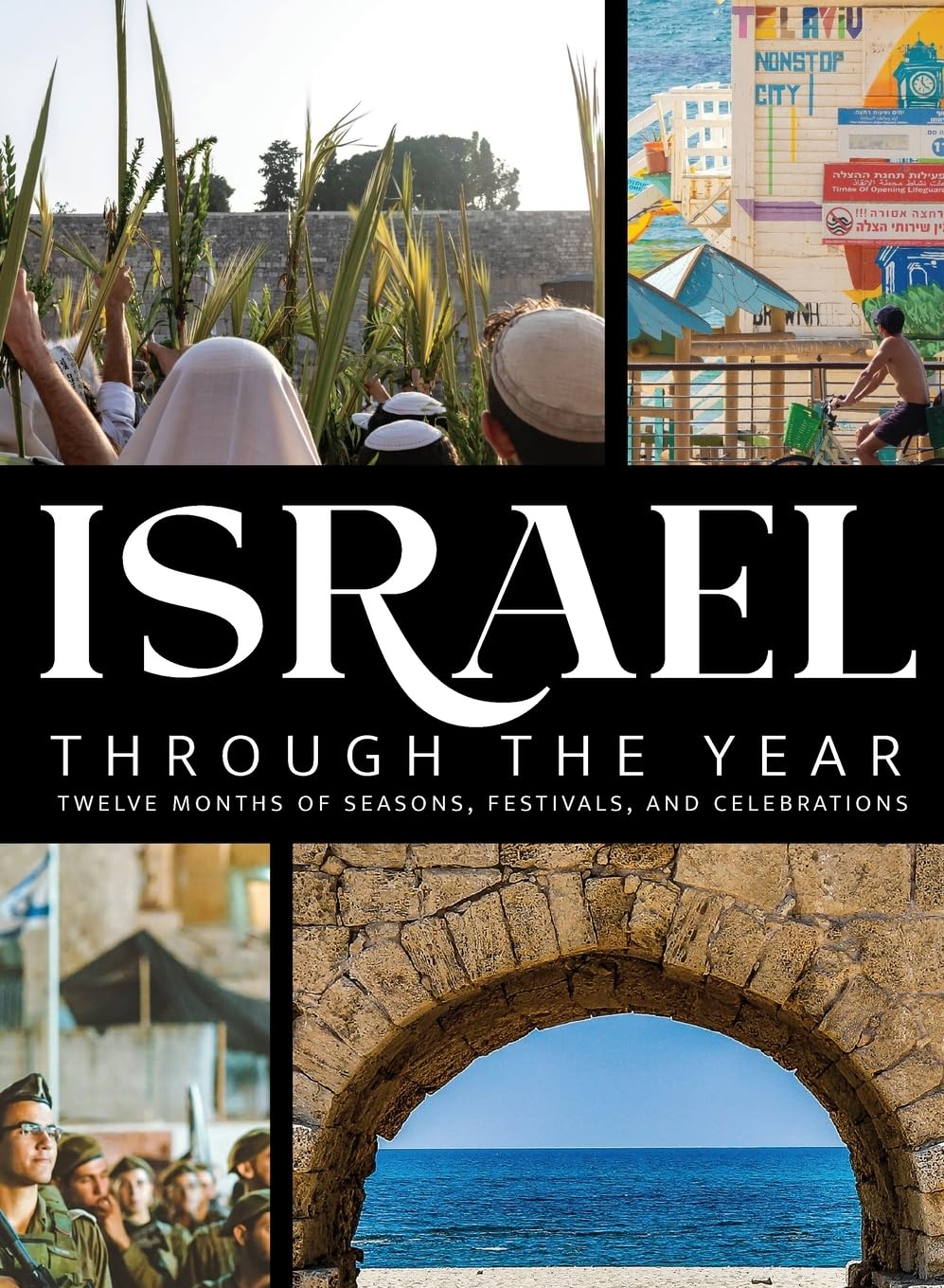 Israel Through the Year: Twelve Months of Seasons, Festivals, and Celebrations (Discover Israel)