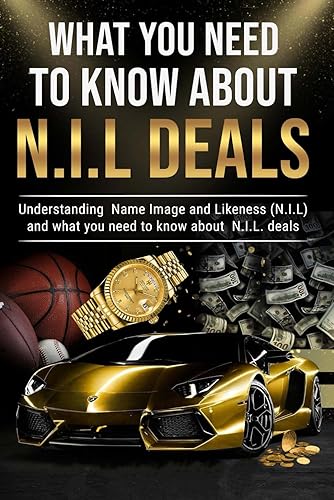 What You Need to Know About NIL Deals: Navigating Name, Image, and Likeness: Understanding Name, Image, and Likeness and what you need to know about (NIL) deals.