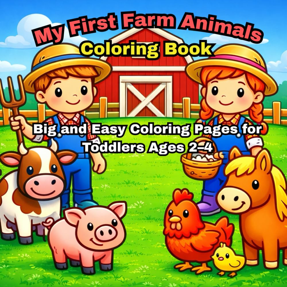 My First Farm Animals Coloring Book: Big and Easy Coloring Pages for Toddlers Ages 2–4 | Cute Farm Animals, Baby Animals, and Simple Farm Scenes
