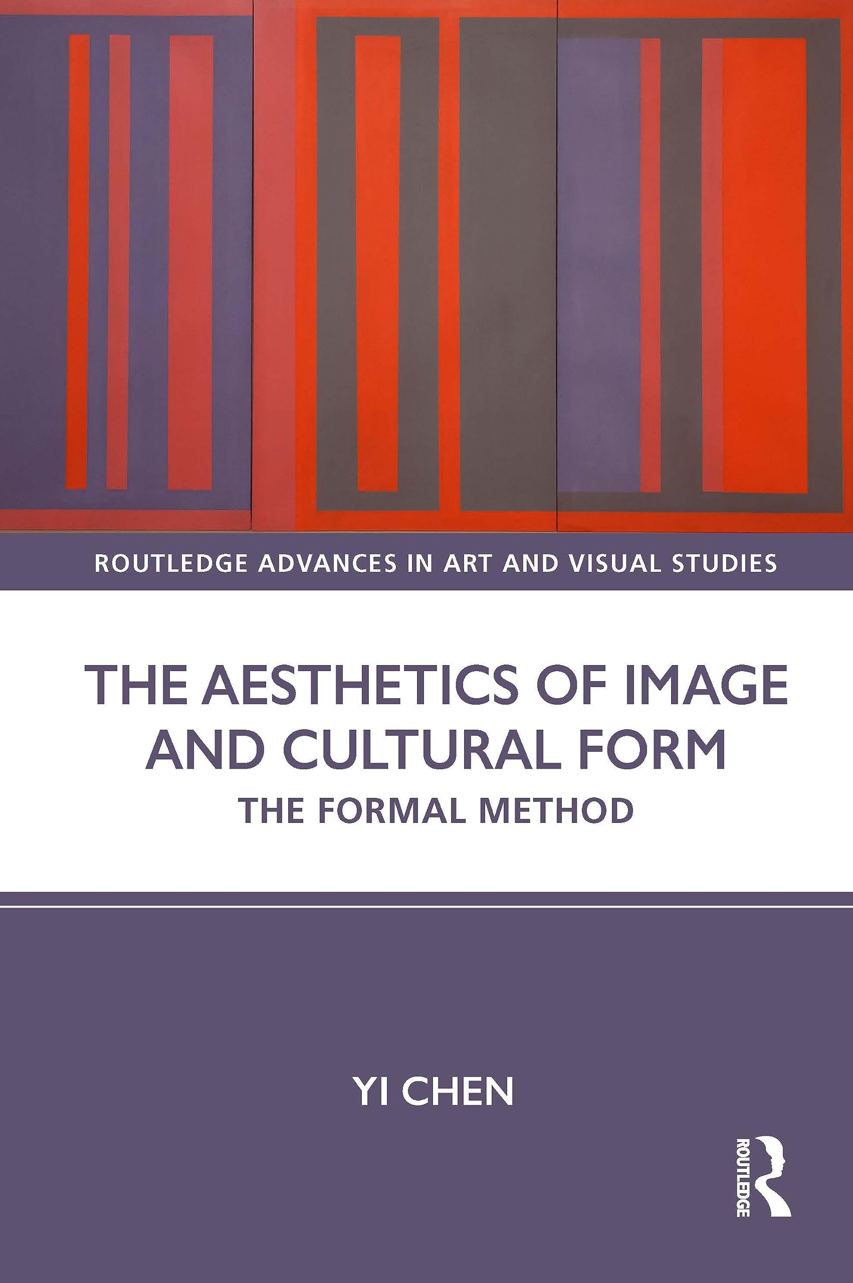 The Aesthetics of Image and Cultural Form: The Formal Method (Routledge Advances in Art and Visual Studies)