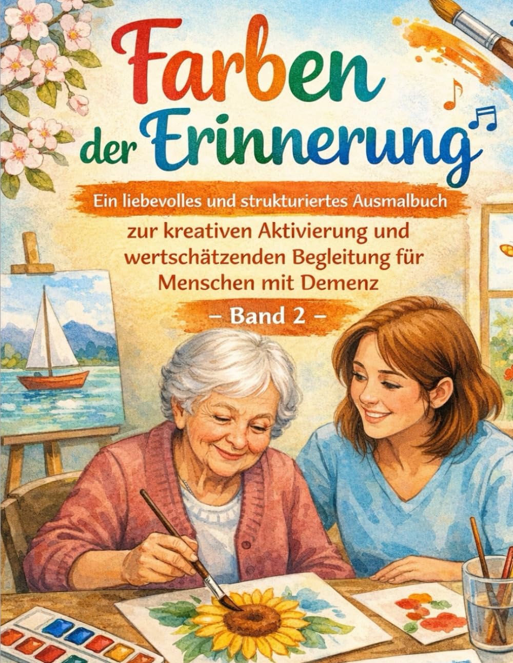 Farben der Erinnerung – Band 2: Weitere liebevolle Ausmalbilder für Menschen mit Demenz - Fortsetzung von „Farben der Erinnerung“