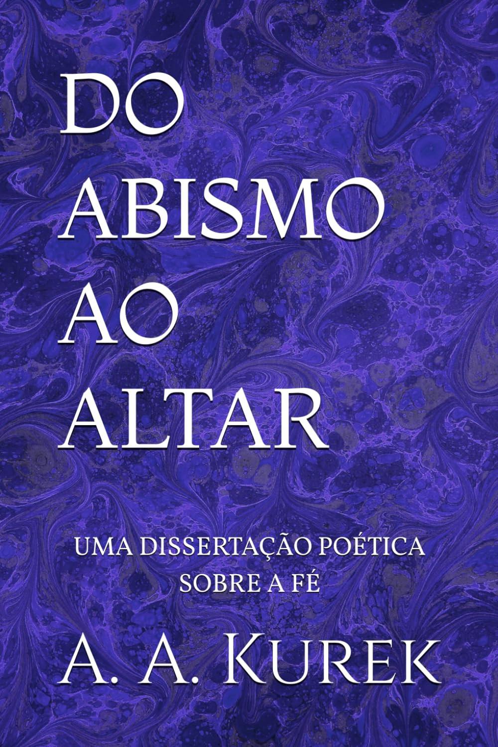 DO ABISMO AO ALTAR: UMA DISSERTAÇÃO POÉTICA SOBRE A FÉ
