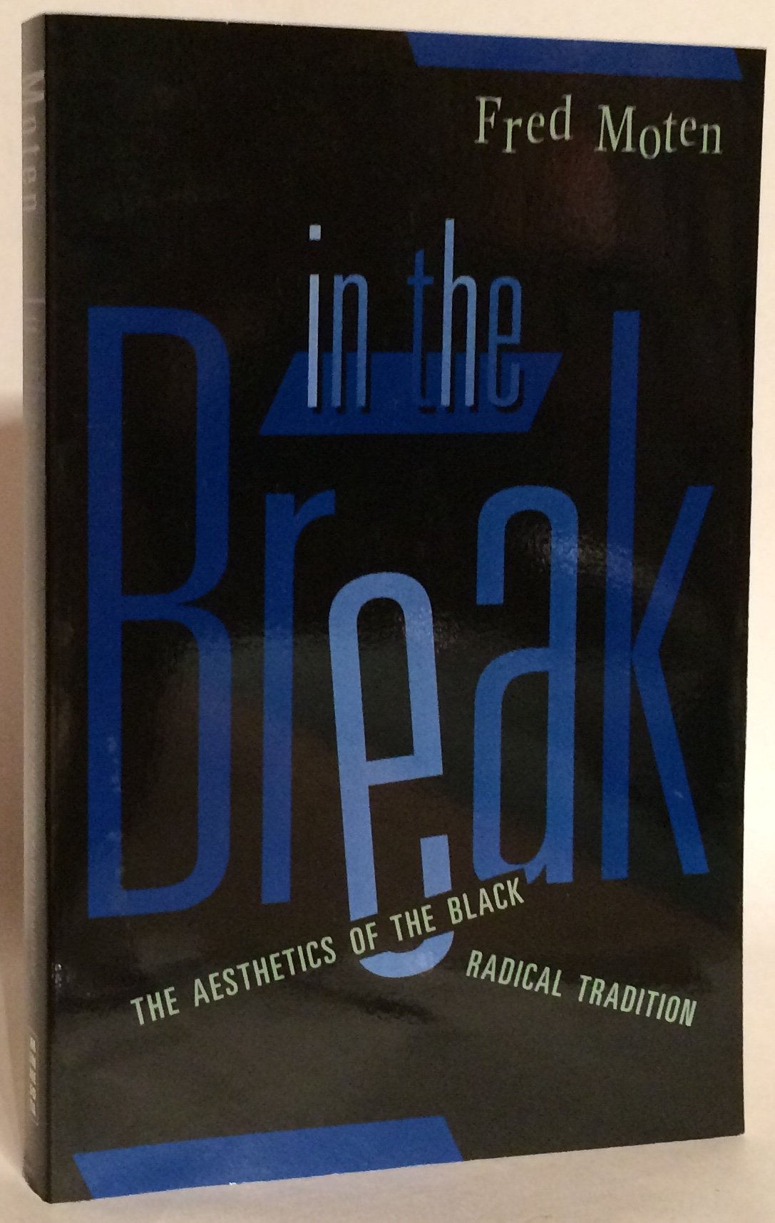 In The Break: The Aesthetics Of The Black Radical Tradition Paperback – April 9, 2003
