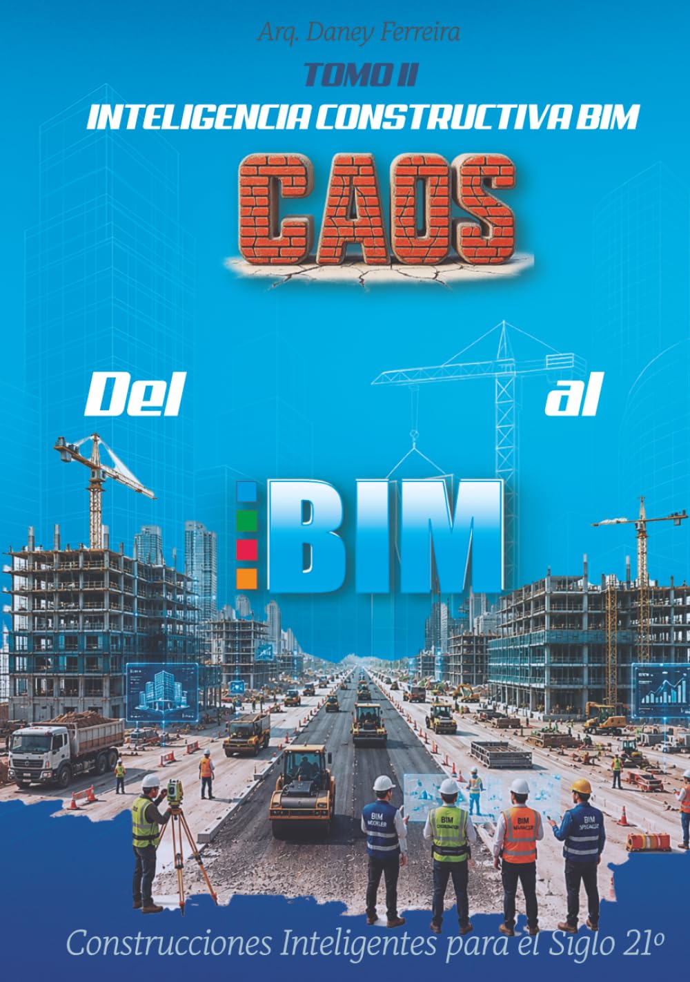 Del Caos al BIM: Tomo II: Inteligencia Constructiva BIM